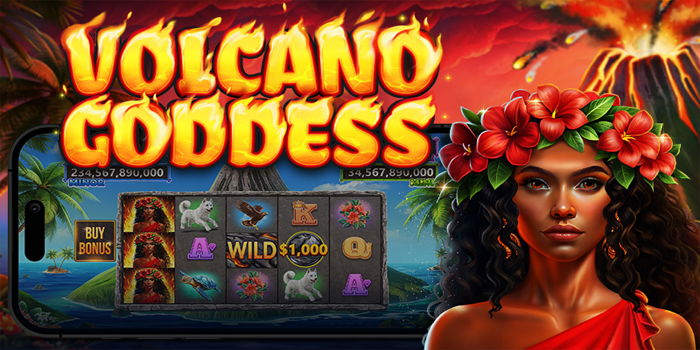 Cara Cerdas Maksimalkan Untung Bermain Slot Volcano Goddess