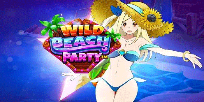 Slot Wild Beach Party, Keseruan Tropis yang Menghadirkan Suasana Berbeda
